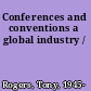 Conferences and conventions a global industry /