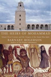 The heirs of Muhammad : Islam's first century and the origins of the Sunni-Shia split /