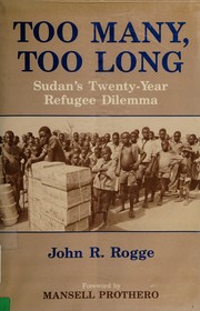 Too many, too long : Sudan's twenty-year refugee dilemma /