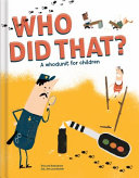 Who did that? : a whodunit for children /