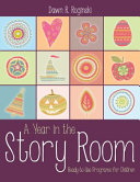 A year in the story room : ready-to-use programs for children /