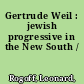 Gertrude Weil : jewish progressive in the New South /