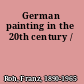 German painting in the 20th century /