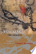 Stalking the subject modernism and the animal /