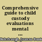 Comprehensive guide to child custody evaluations mental health and legal perspectives /