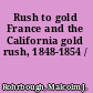 Rush to gold France and the California gold rush, 1848-1854 /