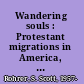 Wandering souls : Protestant migrations in America, 1630-1865 /