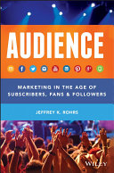 AUDIENCE : marketing in the age of subscribers, fans & followers /