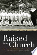 Raised by the Church growing up in New York City's Catholic orphanages /