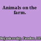 Animals on the farm.