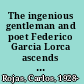 The ingenious gentleman and poet Federico Garcia Lorca ascends to hell