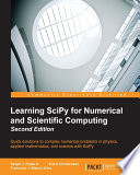 Learning SciPy for numerical and scientific computing : quick solutions to complex numerical problems in physics, applied mathematics, and science with SciPy /