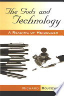 The gods and technology a reading of Heidegger /