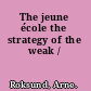 The jeune école the strategy of the weak /