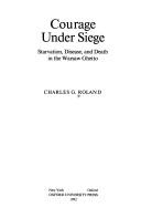 Courage under siege : starvation, disease, and death in the Warsaw ghetto /