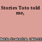 Stories Toto told me,