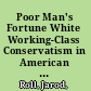 Poor Man's Fortune White Working-Class Conservatism in American Metal Mining, 1850–1950 /