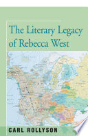 The literary legacy of Rebecca West /