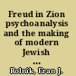 Freud in Zion psychoanalysis and the making of modern Jewish identity /