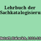 Lehrbuch der Sachkatalogisierung.