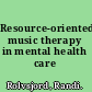 Resource-oriented music therapy in mental health care