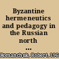 Byzantine hermeneutics and pedagogy in the Russian north : monks and masters at the Kirillo-Belozerskii Monastery, 1397-1501 /