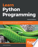 Learn python programming : a beginner's guide to learning the fundamentals of python language to write efficient, high-quality code /
