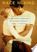 Race mixing Black-white marriage in postwar America /