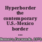 Hyperborder the contemporary U.S.-Mexico border and its future /