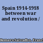 Spain 1914-1918 between war and revolution /
