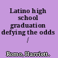 Latino high school graduation defying the odds /
