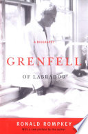 Grenfell of Labrador a biography /