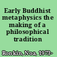 Early Buddhist metaphysics the making of a philosophical tradition /