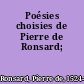 Poésies choisies de Pierre de Ronsard;