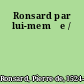 Ronsard par lui-mem̂e /