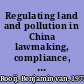 Regulating land and pollution in China lawmaking, compliance, and enforcement : theory and cases /