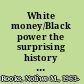 White money/Black power the surprising history of African American studies and the crisis of race in higher education /