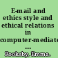 E-mail and ethics style and ethical relations in computer-mediated communication /