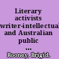 Literary activists writer-intellectuals and Australian public life /