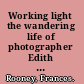 Working light the wandering life of photographer Edith S. Watson /
