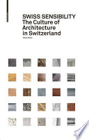 Swiss sensibility : the culture of architecture in Switzerland /