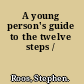 A young person's guide to the twelve steps /