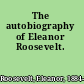 The autobiography of Eleanor Roosevelt.