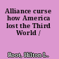 Alliance curse how America lost the Third World /