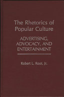 The rhetorics of popular culture : advertising, advocacy, and entertainment /