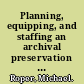 Planning, equipping, and staffing an archival preservation and conservation service : a RAMP study with guidelines /