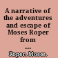 A narrative of the adventures and escape of Moses Roper from American slavery