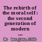The rebirth of the moral self : the second generation of modern Confucians and their modernization discourses /