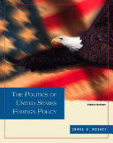 The politics of United States foreign policy /