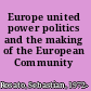 Europe united power politics and the making of the European Community /